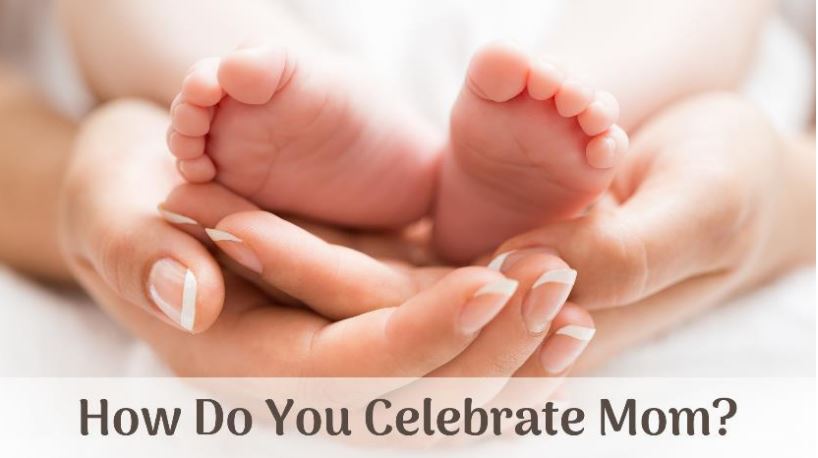 Why do we celebrate Mother’s Day?